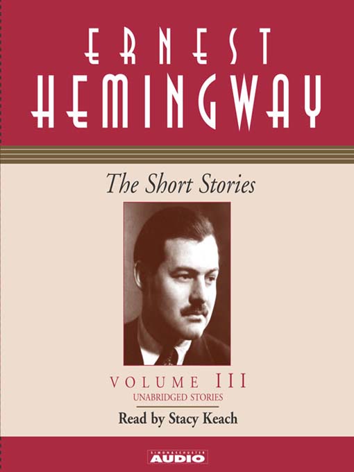 Title details for The Short Stories Volume III by Ernest Hemingway - Available
